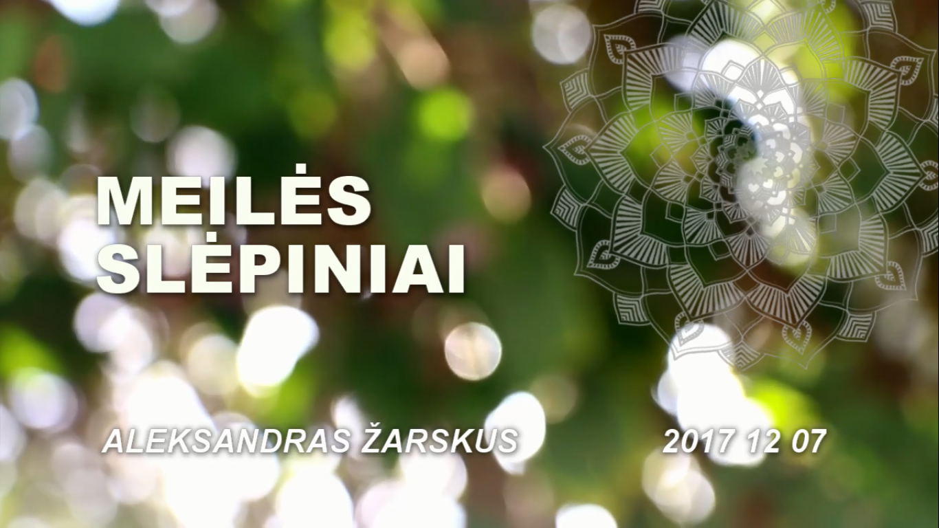 Aleksandras Žarskus - "Meilės slėpiniai" 2017 12 07 8